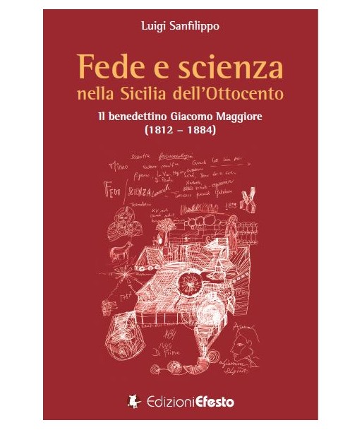 Fede e scienza nella Sicilia dell’Ottocento. Il benedettino Giacomo Maggiore (1812 – 1884)