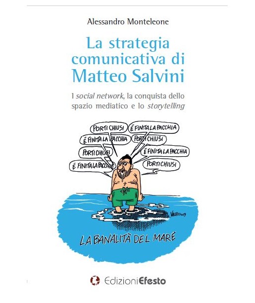 LA STRATEGIA COMUNICATIVA DI MATTEO SALVINI. I social network, la conquista dello spazio mediatico e lo storytelling