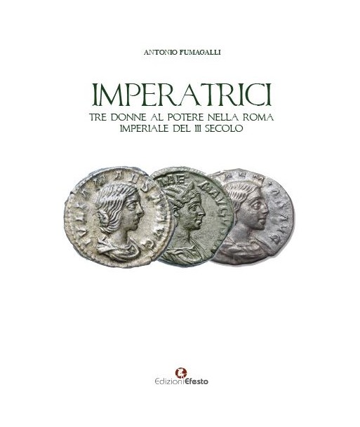 Imperatrici. Tre donne al potere nella Roma Imperiale del III secolo