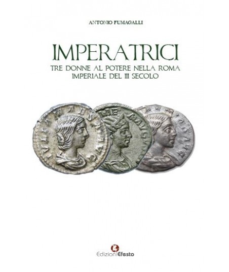 Imperatrici. Tre donne al potere nella Roma Imperiale del III secolo