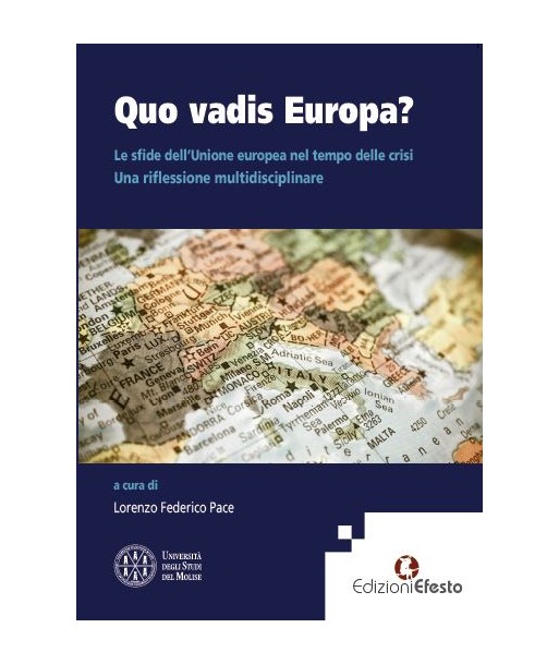 Quo vadis Europa?  - Le sfide dell’Unione europea nel tempo delle crisi. Una riflessione multidisciplinare.