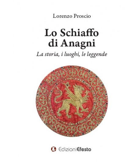 Lo Schiaffo di Anagni. La storia, i luoghi, le leggende