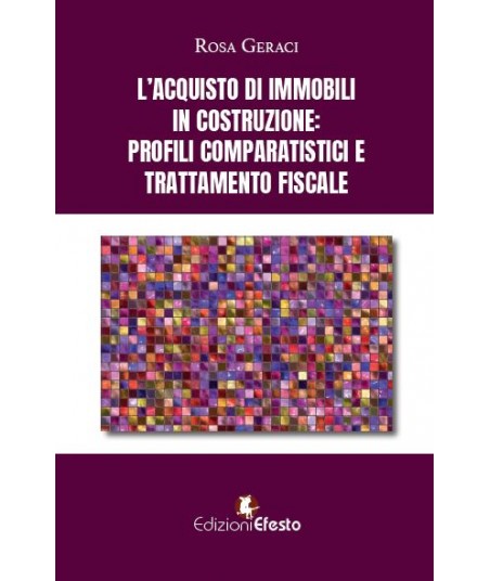 L’acquisto di immobili in costruzione: profili comparatistici e trattamento fiscale