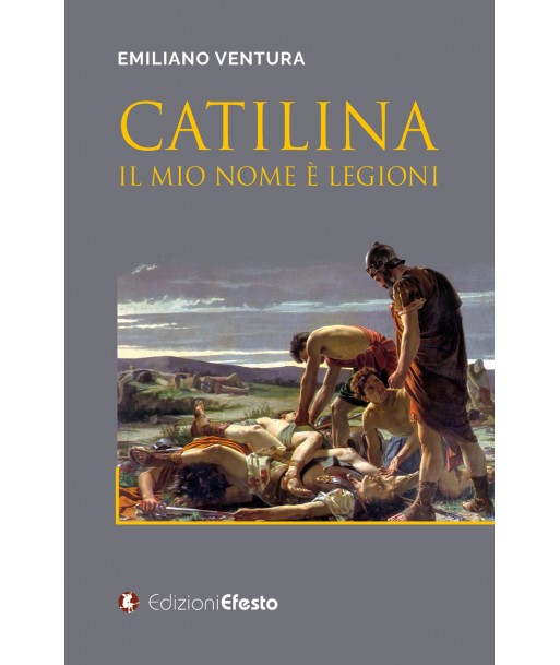 Catilina. Il mio nome è legioni