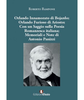 Orlando Innamorato di Bojardo, Orlando Furioso di Ariosto, con un saggio sulla poesia romanzesca italiana, memoriale e note