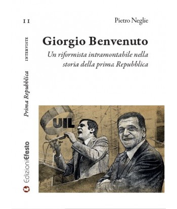 Giorgio Benvenuto. Un riformista intramontabile nella storia della prima Repubblica