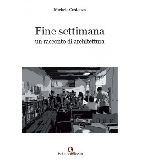 Fine settimana. Un racconto di architettura